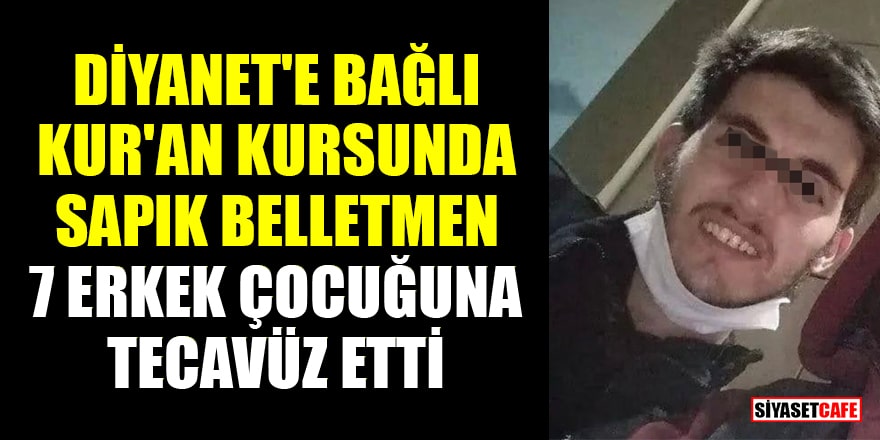 Erzurum'da Diyanet'e bağlı Kur'an kursunda sapık belletmen 7 erkek çocuğuna tecavüz etti!
