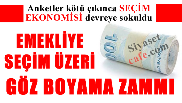 Emekliye seçim üzeri  göz boyama zammı