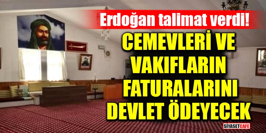 Cumhurbaşkanı Erdoğan talimat verdi! Cemevleri ve vakıfların elektrik faturalarını devlet ödeyecek