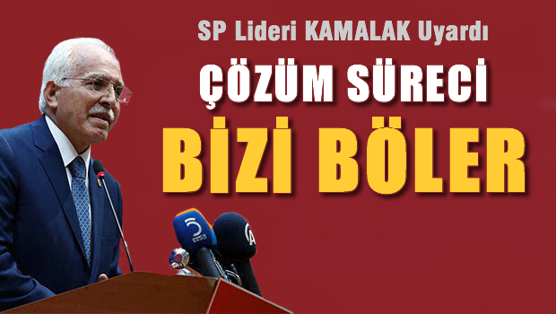 Kamalak: Çözüm süreci bizi böler!