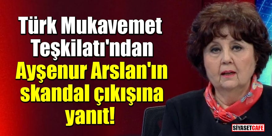 Türk Mukavemet Teşkilatı'ndan Ayşenur Arslan'ın skandal çıkışına yanıt!