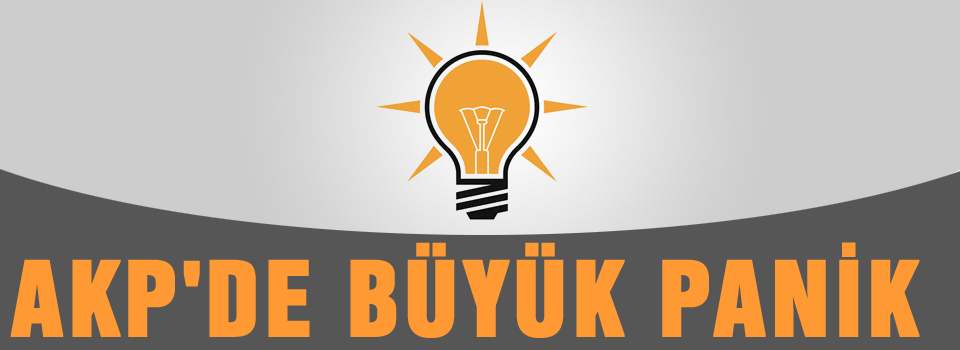 AKP'de büyük panik