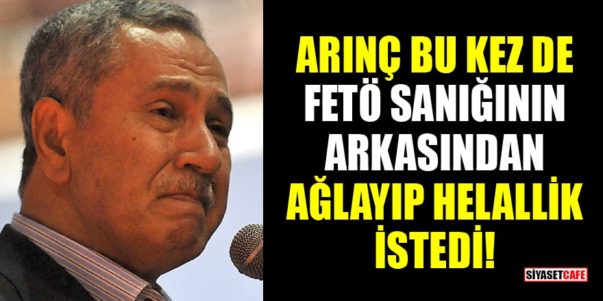 Bülent Arınç, cezaevinde ölen FETÖ sanığının arkasından ağlayıp helallik istedi!
