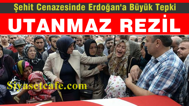 Şehit cenazesinde Erdoğan'a büyük öfke