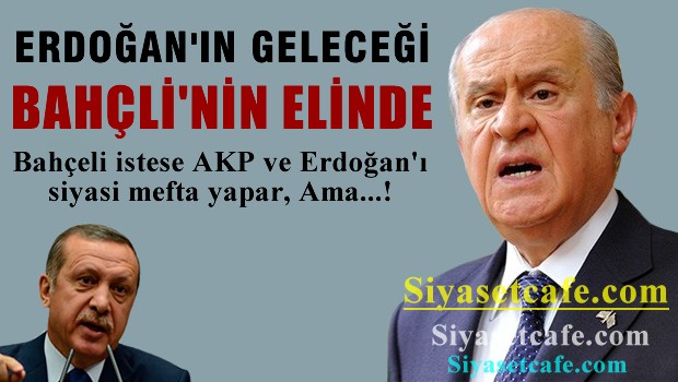 AKP ve Erdoğan'ın siyasi geleceği MHP ve Bahçeli'nin elinde