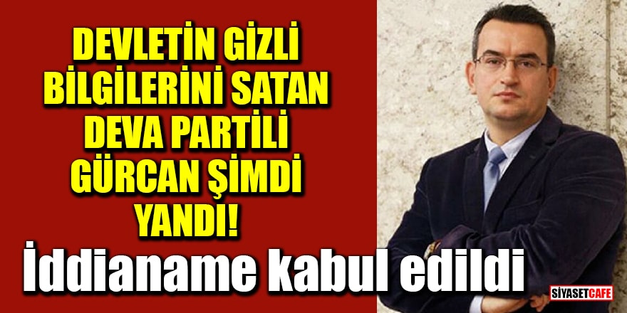 DEVA Partili Metin Gürcan hakkında iddianame kabul edildi!