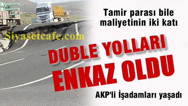 Duble Yollar Patladı, Onarım Parası İkiye Katlandı