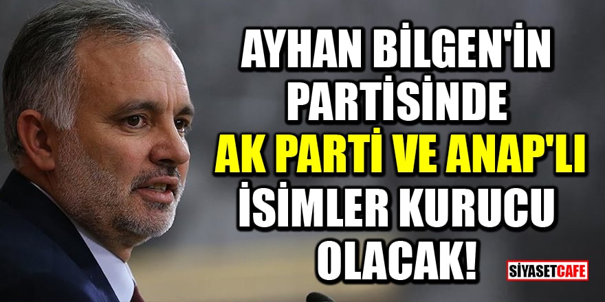 'Ayhan Bilgen'in partisinde AK Parti ve ANAP'lı isimler kurucu olacak' iddiası!