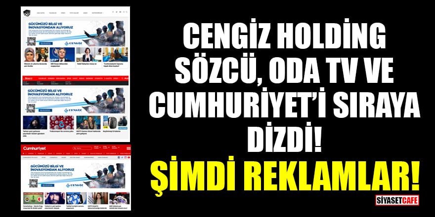 Sözcü, Oda TV ve Cumhuriyet'in Cengiz Holding reklamı büyük tepki çekti!