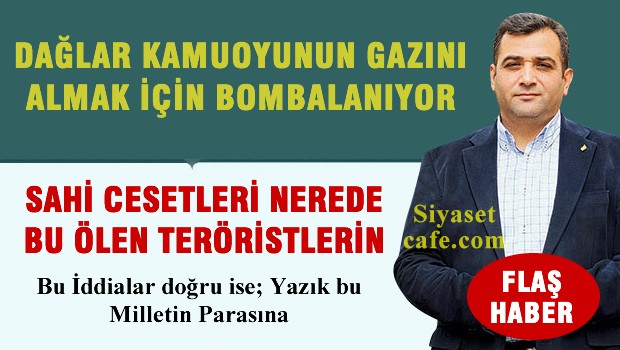 Dağlar Kamuoyunun Gazını Almak İçin Bombalanıyor