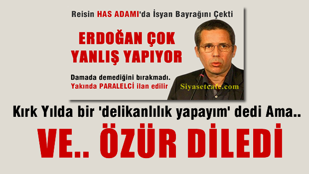 Ve Yandaş Hakan Albayrak ÖZÜR DİLEDİ!