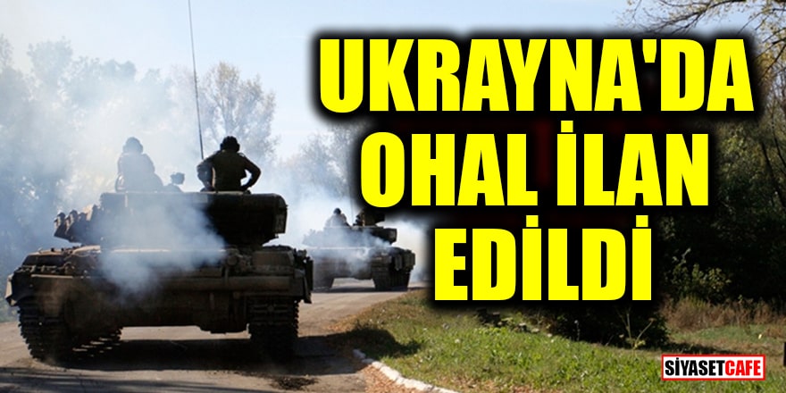 Son dakika! Ukrayna'da OHAL ilan edildi