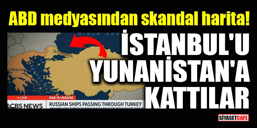 ABD medyasından skandal harita! İstanbul'u Yunanistan'a kattılar