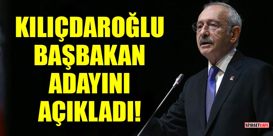 CHP Lideri Kılıçdaroğlu başbakan adayını açıkladı