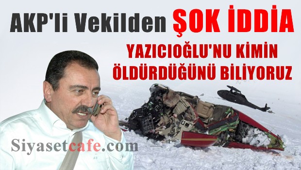 AKP'li vekil, Muhsin Yazıcıoğlu'nun kimler tarafından öldürüldüğünü biliyorum