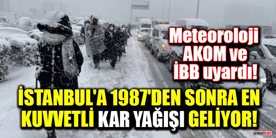 Meteoroloji, AKOM ve İBB uyardı: İstanbul'a 1987'den sonra en kuvvetli kar yağışı geliyor!