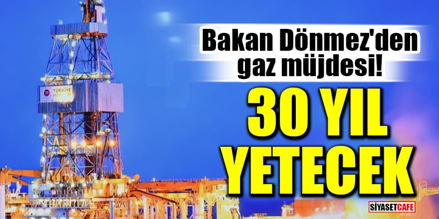 Bakan Dönmez'den Karadeniz gazı müjdesi! Türkiye'ye 30 yıl yetecek