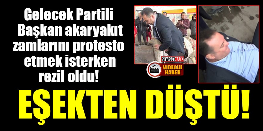 Gelecek Partili Mehmet Danaoğlu, akaryakıt protestosunda rezil oldu! Eşekten düştü