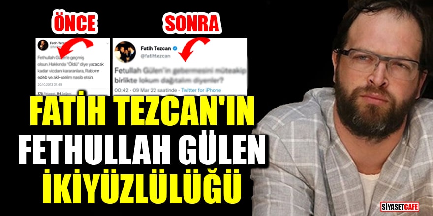 Atatürk düşmanı Fatih Tezcan'ın 'Fethullah Gülen' ikiyüzlülüğü!