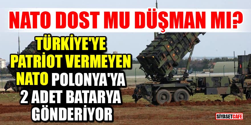 Türkiye'ye Patriot vermeyen NATO, Polonya'ya 2 adet Patriot bataryası gönderiyor