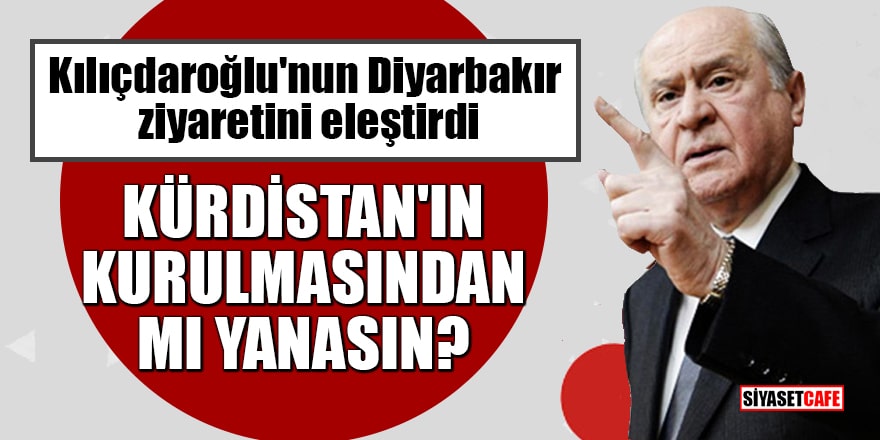Bahçeli, Kılıçdaroğlu'nun Diyarbakır ziyaretini eleştirdi: Kürdistan'ın kurulmasından mı yanasın?