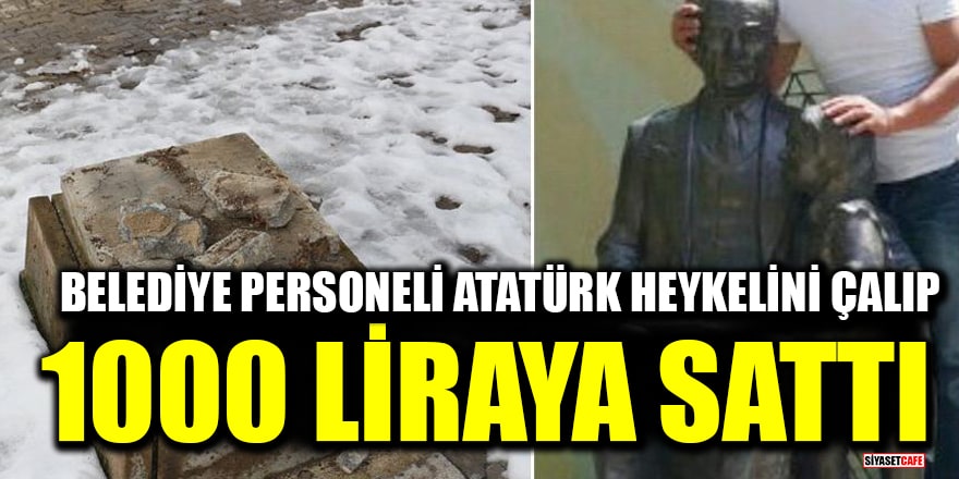 Belediye personeli Atatürk heykelini çalıp, 1000 liraya sattı!