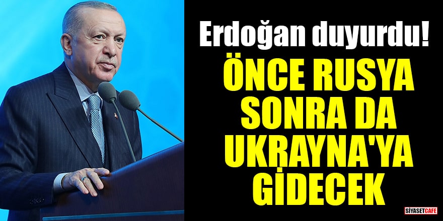Cumhurbaşkanı Erdoğan duyurdu!  Bakan Çavuşoğlu önce Rusya sonra da Ukrayna'ya gidecek