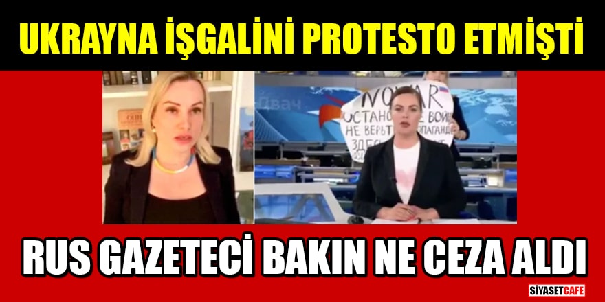 Canlı yayında Ukrayna işgalini protesto etmişti! Rus gazeteci bakın ne ceza aldı