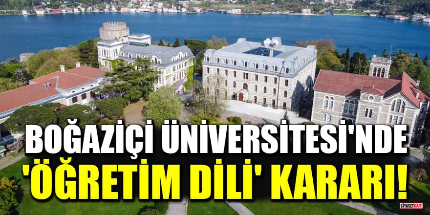 Boğaziçi Üniversitesi'nde 'Öğretim dili' kararı!