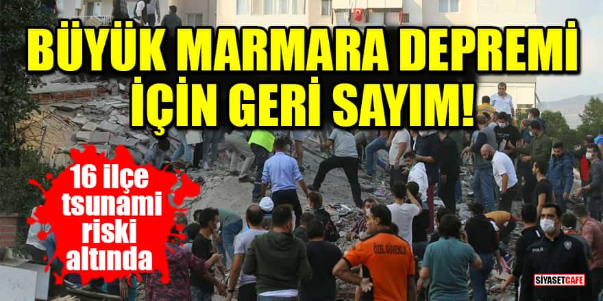 Büyük Marmara depremi için geri sayım! 16 ilçe tsunami riski altında