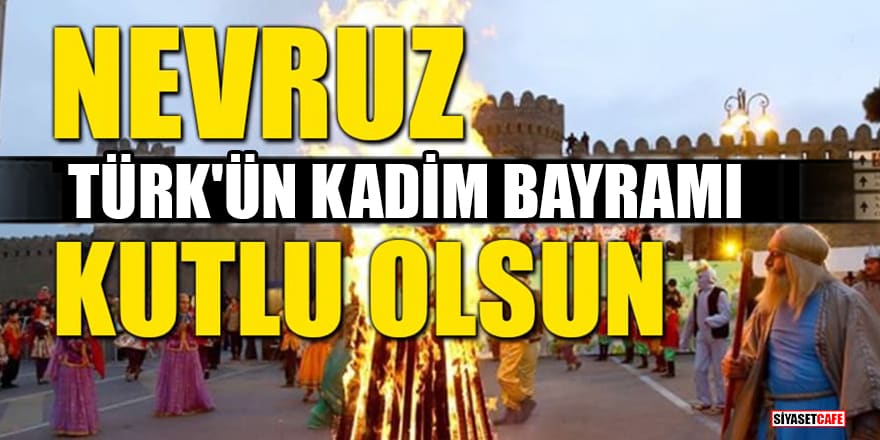 'Türk'ün Kadim Bayramı' Nevruz nedir?