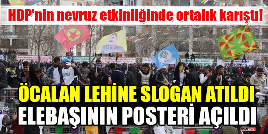 HDP'nin Diyarbakır'daki nevruz etkinliğinde ortalık karıştı! Öcalan lehine slogan atıldı, elebaşının posteri açıldı
