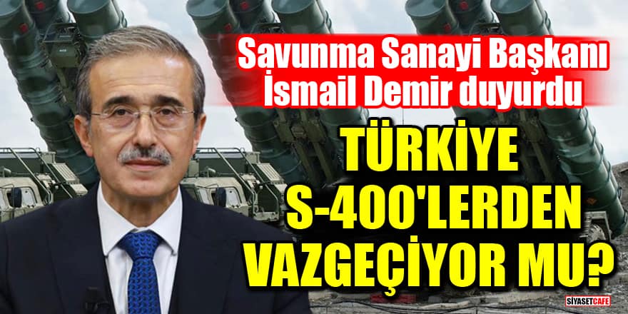 Savunma Sanayi Başkanı İsmail Demir'den S-400 açıklaması!