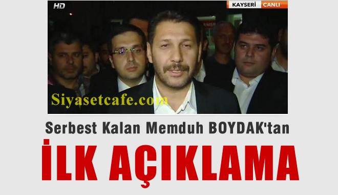 Serbest Kalan Memduh Boydak'tan İlk Açıklama