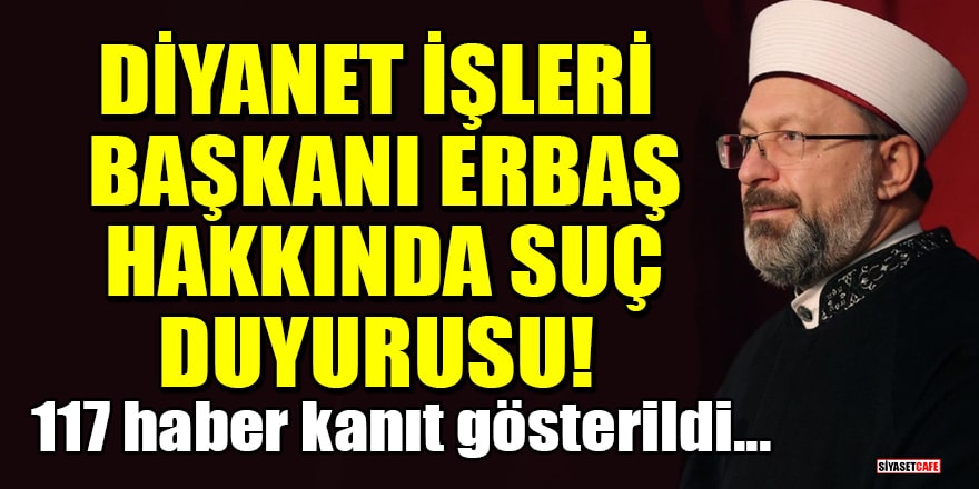 Diyanet İşleri Başkanı Ali Erbaş hakkında suç duyurusu!