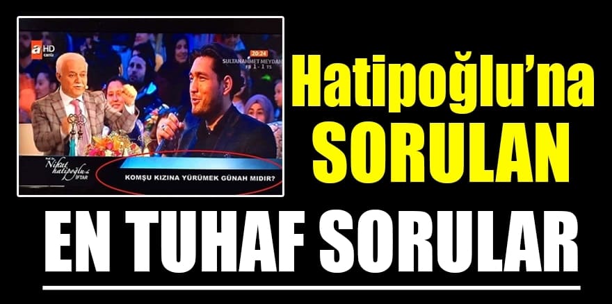 Nihat Hatipoğlu’na sorulan en tuhaf sorular