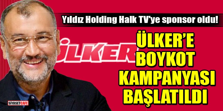 Yıldız Holding, Halk TV'ye sponsor oldu! Ülker'e boykot kampanyası başlatıldı