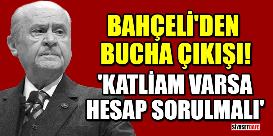 MHP lideri Bahçeli'den Bucha çıkışı! 'Katliam varsa hesap sorulmalı'