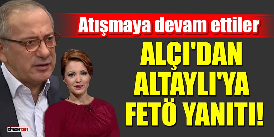 Atışmaya devam ettiler: Nagehan Alçı'dan Fatih Altaylı'ya FETÖ yanıtı!