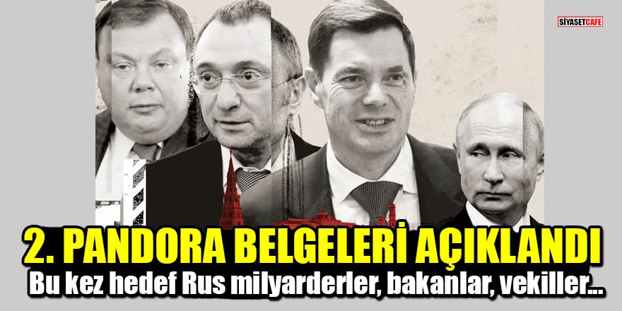 2. Pandora Belgeleri açıklandı! Bu kez hedef Rus milyarderler, bakanlar, vekiller...