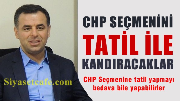 AKP'den, CHP seçmenine tatil tuzağı