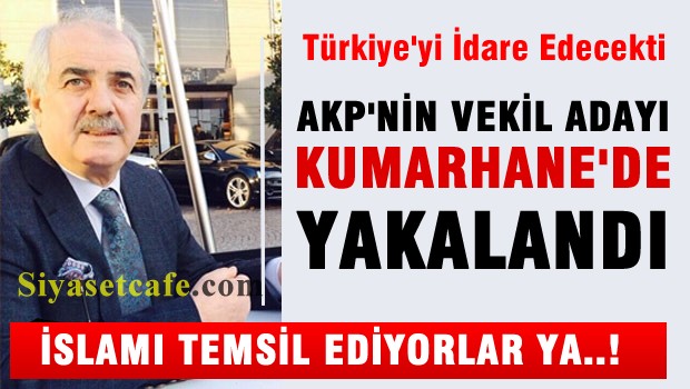 AKP'nin vekil adayı kumarhanede yakalandı