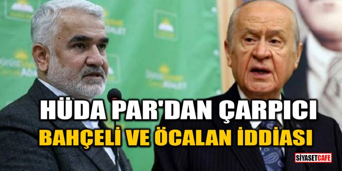 HÜDA PAR'DAN çarpıcı Bahçeli ve Öcalan iddiası