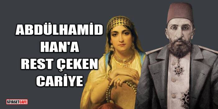 Abdülhamid Han'a Rest Çeken Cariye