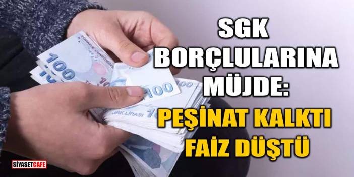 SGK Borçlularına Müjde: Peşinat Kalktı, Faiz Düştü