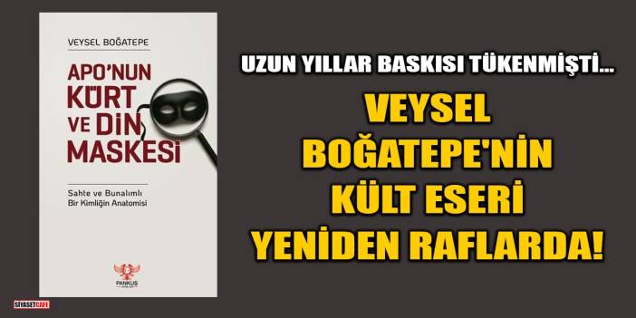 Veysel Boğatepe'nin Kült Eseri Yeniden Raflarda! 'Apo'nun Kürt Ve Din Maskesi'