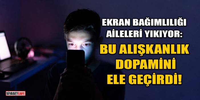 Ekran Bağımlılığı Aileleri Yıkıyor: Bu Alışkanlık Dopamini Ele Geçirdi!