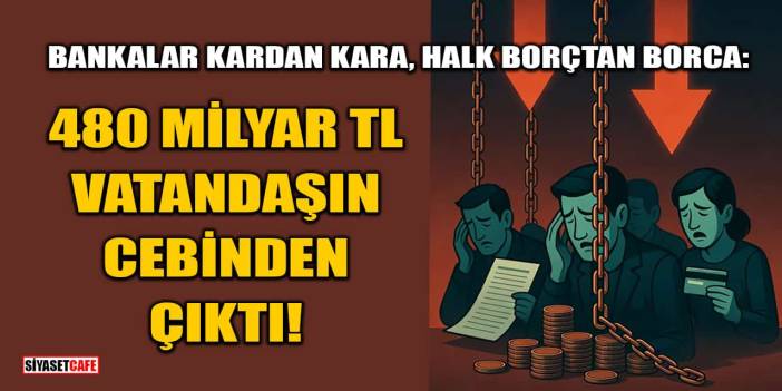 480 Milyar TL Faiz Vatandaşın Cebinden Çıktı
