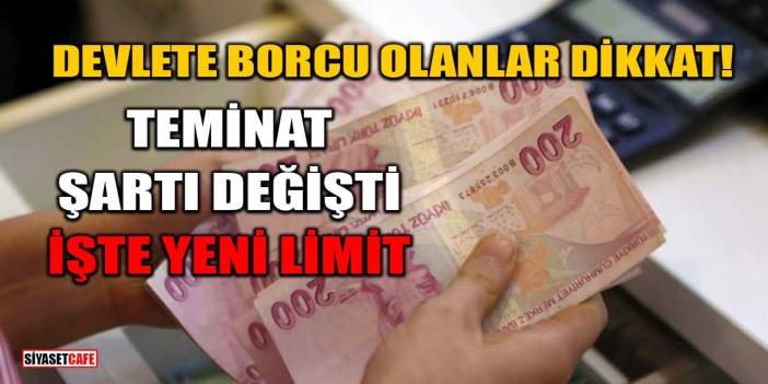 Devlete Borcu Olanlar Dikkat: Teminat Şartı Değişti, İşte Yeni Limit