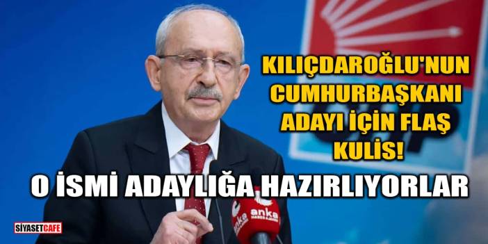 Kılıçdaroğlu'nun Cumhurbaşkanı Adayı İçin Flaş Kulis! O İsmi Adaylığa Hazırlıyorlar